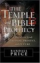The Temple and Bible Prophecy: A Definitive Look at Its Past, Present, and Future