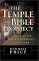 The Temple and Bible Prophecy: A Definitive Look at Its Past, Present, and Future
