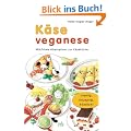 K�se veganese. Milchfreie Alternativen zur K�sek�che