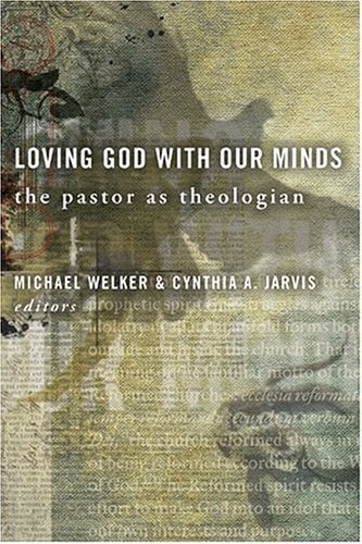 Loving God with Our Minds: The Pastor as Theologian