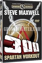 300 Spartan Workout Starring Steve Maxwell the Original 300 Workout with over 30 Techniques at 3 Levels of Difficulty + Full 300 Workout Challenge