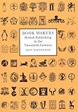 Book makers : British publishing in the twentieth century