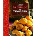 Aimer la cuisine de Franche-Comt�