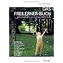 Das Freilerner-Buch: Betrachtungen zum Leben ohne Schule