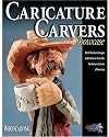 The Caricature Carvers Showcase: 50 of the Best Designs and Patterns from the Caricature Carvers of America (Woodcarving Illustrated Books)