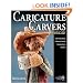 The Caricature Carvers Showcase: 50 of the Best Designs and Patterns from the Caricature Carvers of America (Woodcarving Illustrated Books)