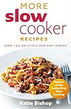 More slow cooker recipes : over 120 delicious and easy dishes