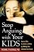 Stop Arguing With Your Kids