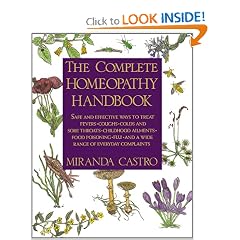 The Complete Homeopathy Handbook: Safe and Effective Ways to Treat Fevers, Coughs, Colds... by Miranda Castro