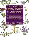 The Complete Homeopathy Handbook: Safe and Effective Ways to Treat Fevers, Coughs, Colds and Sore Throats, Childhood Ailments, Food Poisoning, Flu, and a Wide Range of Everyday Complaints