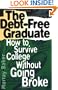 The Debt-Free Graduate: How to Survive College Without Going Broke