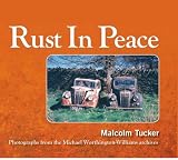 Rust in Peace: Photographs from the Mike Worthington-Williams Archives