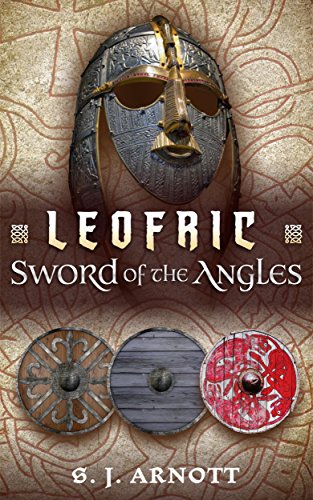 Leofric: Sword of the Angles, by S. J. Arnott