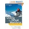 Uniting the Virtual Workforce: Transforming Leadership and Innovation in the Globally Integrated Enterprise (Microsoft Executive Leadership Series)