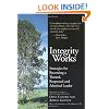 Integrity Works: Strategies for Becoming a Trusted, Respected and Admired Leader