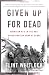 Given Up For Dead: American GIs in the Nazi Concentration Camp at Berga
