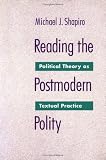 Reading the Postmodern Polity: Political Theory As Textual Practice