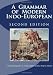 A Grammar of Modern Indo-European, Second Edition: Language and Culture, Writing System and Phonology, Morphology, Syntax, Texts and Dictionary