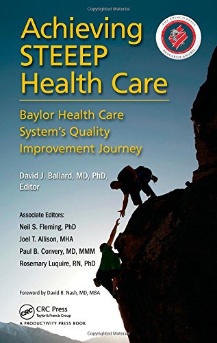 Achieving STEEEP Health Care: Baylor Health Care System's Quality Improvement Journey Achieving STEEEP Health Care: Baylor Health Care System's Quality Improvement Journey