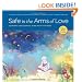 Safe in the Arms of Love: Deepening the Essential Bond With Your Baby