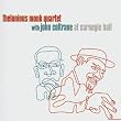Thelonious Monk Quartet with John Coltrane at Carnegie Hall
