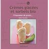 Cr�mes glac�es et sorbets bio - Frissonnez de plaisir