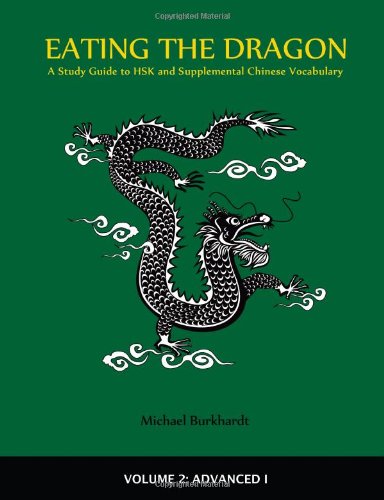 lulu.com Eating The Dragon: A Study Guide To Hsk And Supplemental Chinese Vocabulary, Volume 2 (Advanced I)