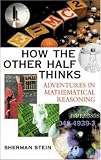 How the Other Half Thinks: Adventures in Mathematical Reasoning