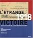 1918, L'étrange victoire : Archives du Ministère de la guerre et témoignages inédits