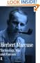 Technology, War and Fascism: Collected Papers of Herbert Marcuse, Volume 1 (Herbert Marcuse: Collected Papers)