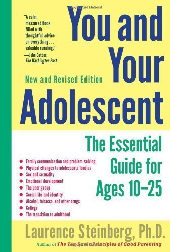 You and Your Adolescent, New and Revised edition: The Essential Guide for Ages 10-25 Original Edition by Steinberg, Laurence published by Simon & Schuster (2011)