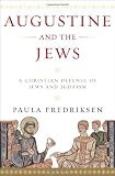 Buy : Augustine and the Jews: A Christian Defense of Jews and Judaism