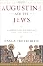 Augustine and the Jews: A Christian Defense of Jews and Judaism