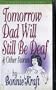 Tomorrow Dad Will Still Be Deaf & Other Stories