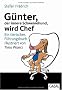 G�nter, der innere Schweinehund, wird Chef: Ein tierisches F�hrungsbuch