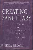 Creating Sanctuary: Toward the Evolution of Sane Societies