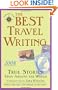 The Best Travel Writing 2008: True Stories from Around the World