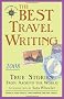 The Best Travel Writing: True Stories from Around the World (Travelers' Tales Guides)