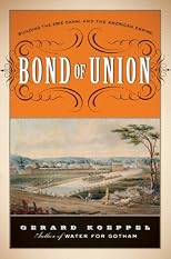 Bond of Union: Building the Erie Canal and the American Empire