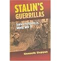 Stalin's Guerrillas (Soviet Partisans in World War II) (Modern War Studies) (Hardcover)