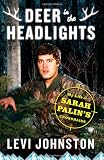 Deer in the Headlights: My Life in Sarah Palin's Crosshairs