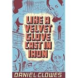 Like A Velvet Glove Cast In Ironpar Daniel Clowes