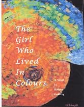 Click to Download Free Kindle Book -> The Girl Who Lived In Colours