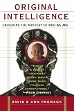 Original Intelligence: Unlocking the Mystery of Who We Are