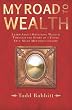 My Road to Wealth: Learn About Obtaining Wealth Through The Story Of A Young Self-Made Multimillionaire