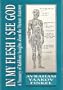 In My Flesh I See God: A Treasury of Rabbinic Insights about the Human Anatomy