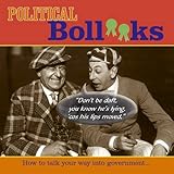 Political boll**ks : how to talk your way into government--