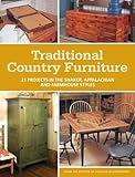 Traditional Country Furniture: 21 Projects in the Shaker, Appalachian and Farmhouse Styles