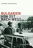 Produkt-Bild: Bulgarien von Ost nach West: Zeitgeschichte ab 1939