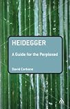 Heidegger: A Guide for the Perplexed (Guides for the Perplexed)